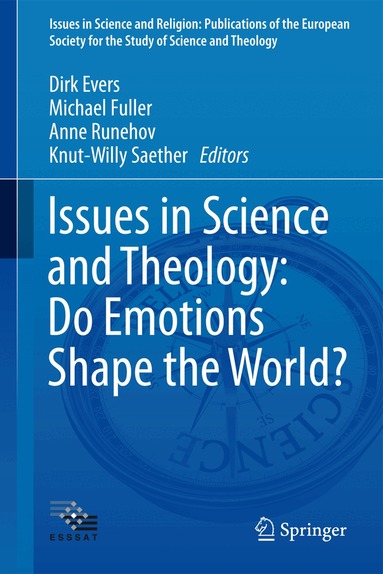 Dirk Evers, Michael Fuller, Anne Runehov, Knut-Willy Sæther - Issues in Science and Theology: Do Emotions Shape the World?, Inbunden