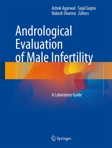 Ashok Agarwal, Sajal Gupta, Rakesh Sharma - Andrological Evaluation of Male Infertility, Inbunden