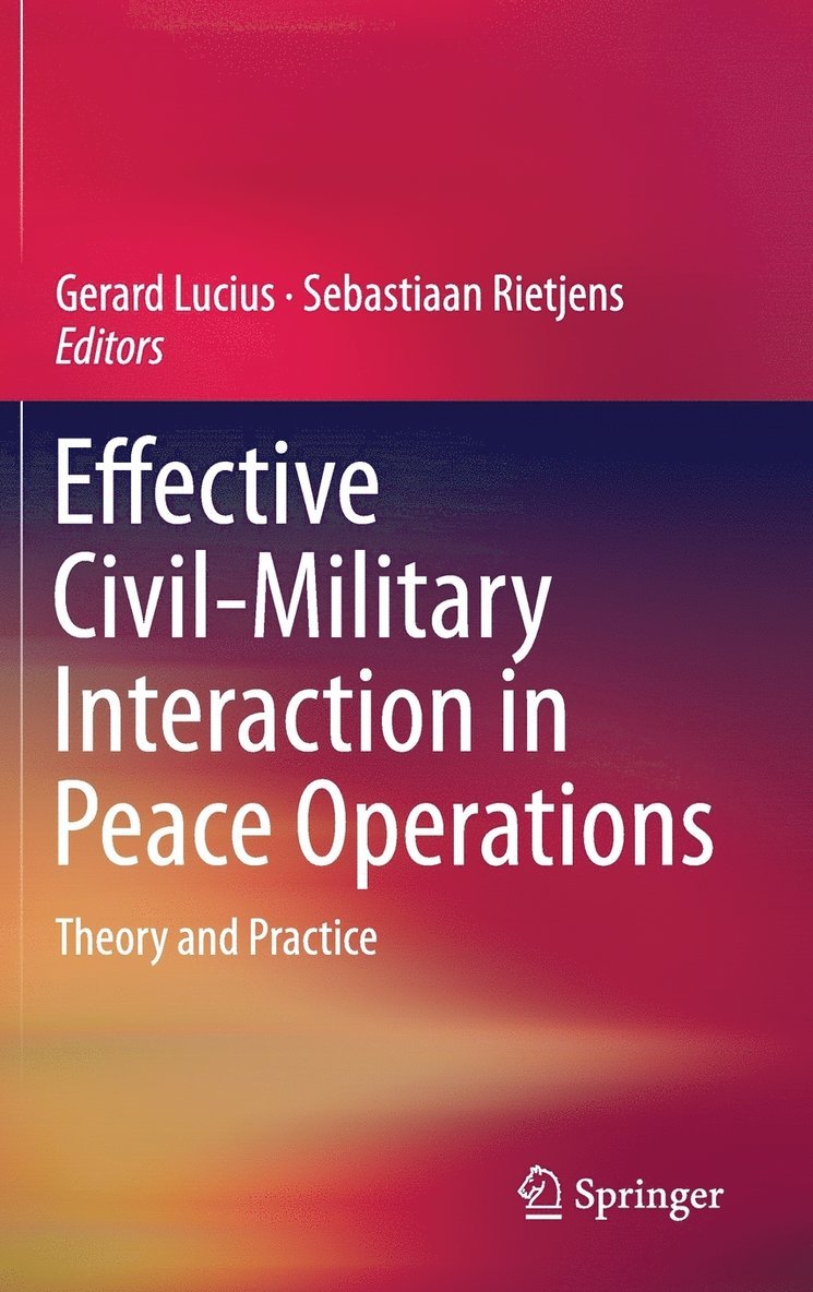 Gerard Lucius, Sebastiaan Rietjens - Effective Civil-Military Interaction in Peace Operations, Inbunden