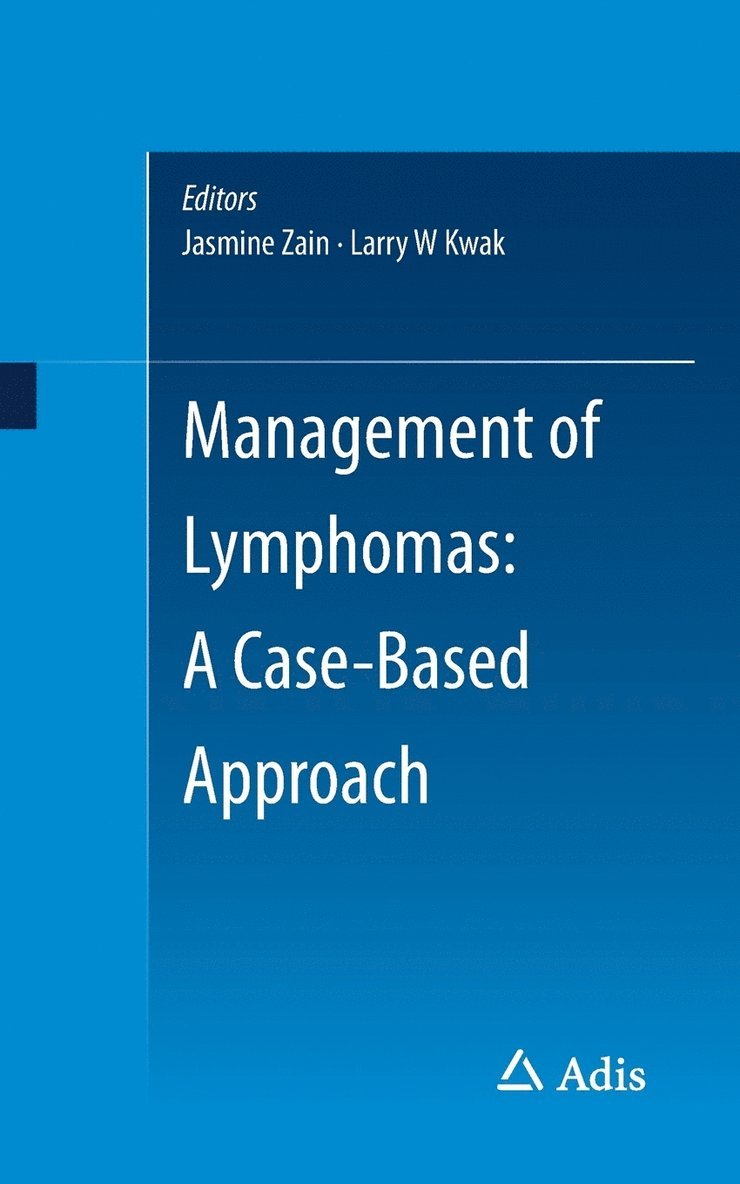 Jasmine Zain, Larry W. Kwak - Management of Lymphomas: A Case-Based Approach, Häftad
