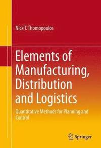 bokomslag Elements of Manufacturing, Distribution and Logistics