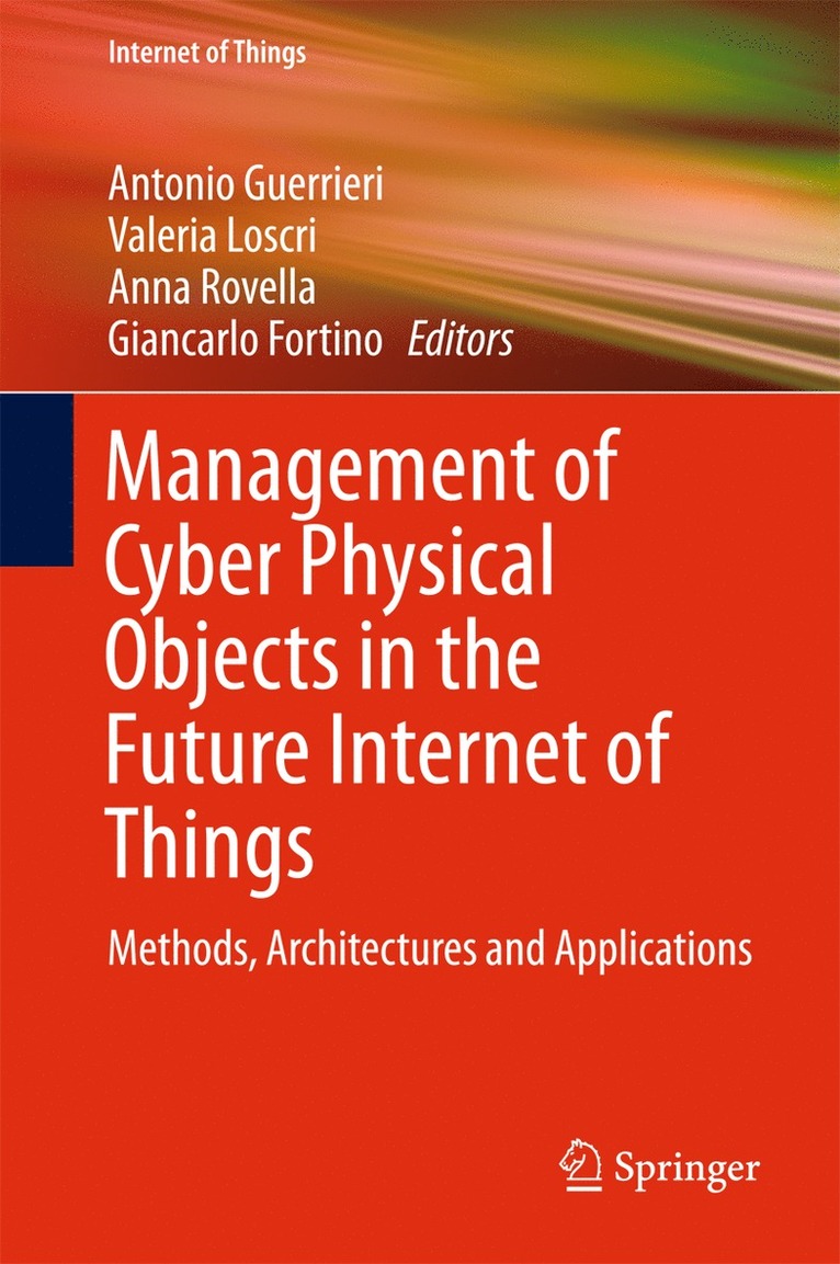 Antonio Guerrieri, Valeria Loscri, Anna Rovella, Giancarlo Fortino - Management of Cyber Physical Objects in the Future Internet of Things, Inbunden