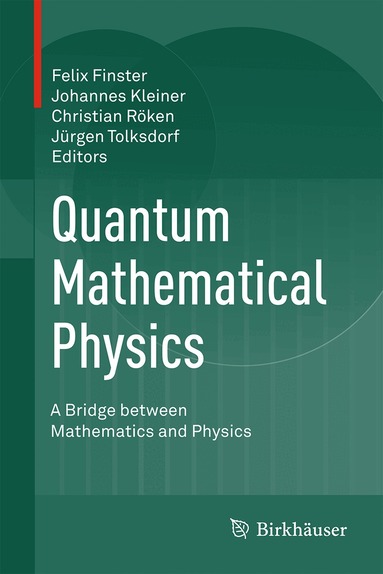 Felix Finster, Johannes Kleiner, Christian Röken, Jürgen Tolksdorf - Quantum Mathematical Physics, Inbunden