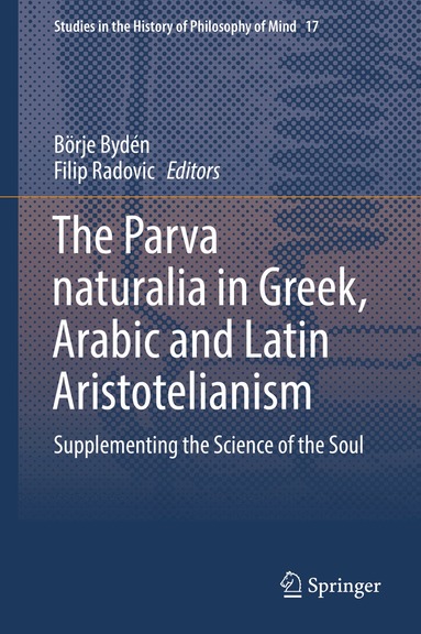 Börje Bydén, Filip Radovic - Parva naturalia in Greek, Arabic and Latin Aristotelianism, Inbunden