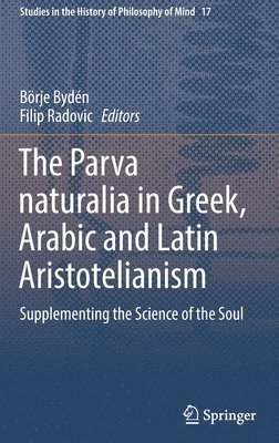 bokomslag The Parva naturalia in Greek, Arabic and Latin Aristotelianism