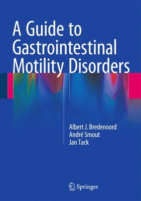 Albert J. Bredenoord, André Smout, Jan Tack, Andre Smout - Guide to Gastrointestinal Motility Disorders, Häftad