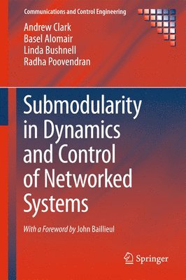 bokomslag Submodularity in Dynamics and Control of Networked Systems