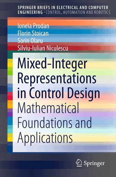 Ionela Prodan, Florin Stoican, Sorin Olaru, Silviu-Iulian Niculescu - Mixed-Integer Representations in Control Design, Häftad