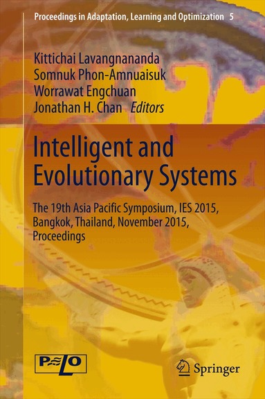 Kittichai Lavangnananda, Somnuk Phon-Amnuaisuk, Worrawat Engchuan, Jonathan H. Chan - Intelligent and Evolutionary Systems, Inbunden