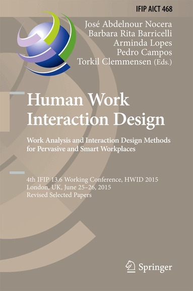 José Abdelnour-Nocera, Barbara Rita Baricelli, Arminda Lopes, Pedro Campos, Torkil Clemmensen - Human Work Interaction Design: Analysis and Interaction Design Methods for Pervasive and Smart Workplaces, Inbunden
