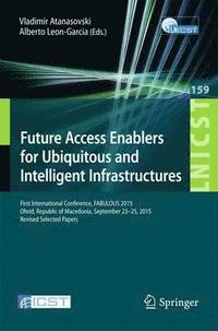 bokomslag Future Access Enablers for Ubiquitous and Intelligent Infrastructures