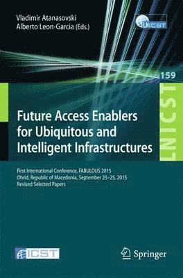 Future Access Enablers for Ubiquitous and Intelligent Infrastructures 1