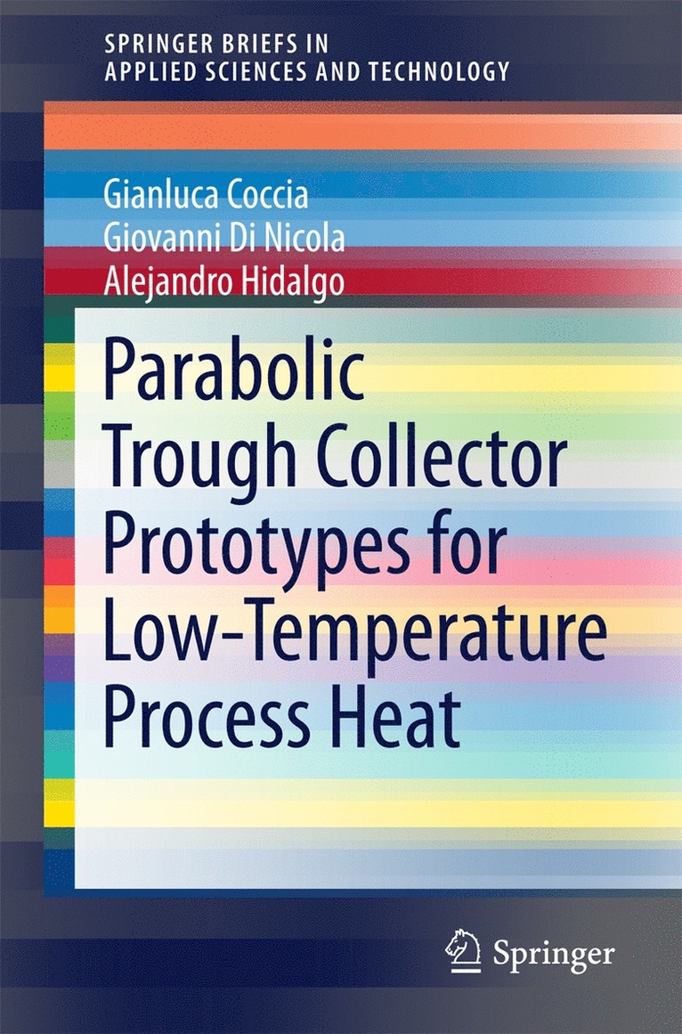 Gianluca Coccia, Giovanni Di Nicola, Alejandro Hidalgo - Parabolic Trough Collector Prototypes for Low-Temperature Process Heat, Häftad