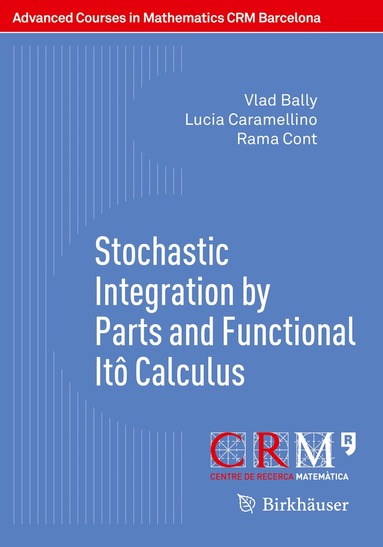 Vlad Bally, Lucia Caramellino, Rama Cont, Frederic Utzet, Josep Vives - Stochastic Integration by Parts and Functional Itô Calculus, Häftad