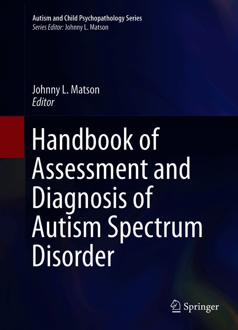 Johnny L. Matson - Handbook of Assessment and Diagnosis of Autism Spectrum Disorder, Inbunden