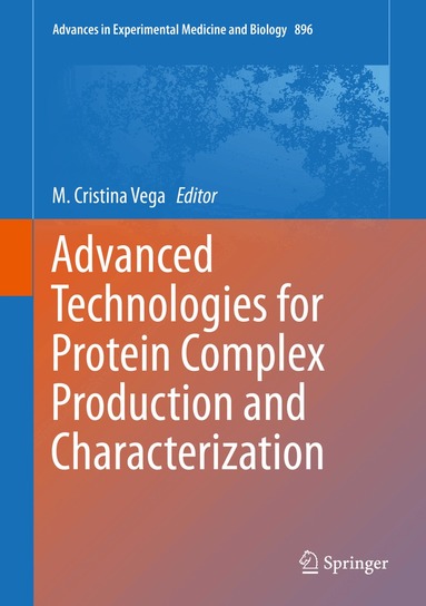 M. Cristina Vega - Advanced Technologies for Protein Complex Production and Characterization, Inbunden
