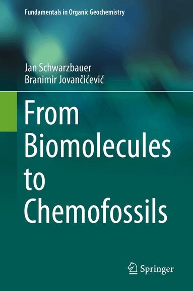 Jan Schwarzbauer, Branimir Jovančićević - From Biomolecules to Chemofossils, Inbunden