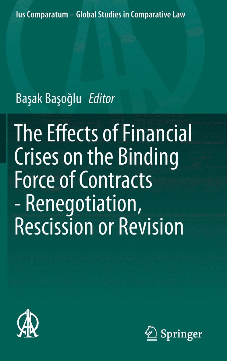 The Effects of Financial Crises on the Binding Force of Contracts - Renegotiation, Rescission or Revision 1