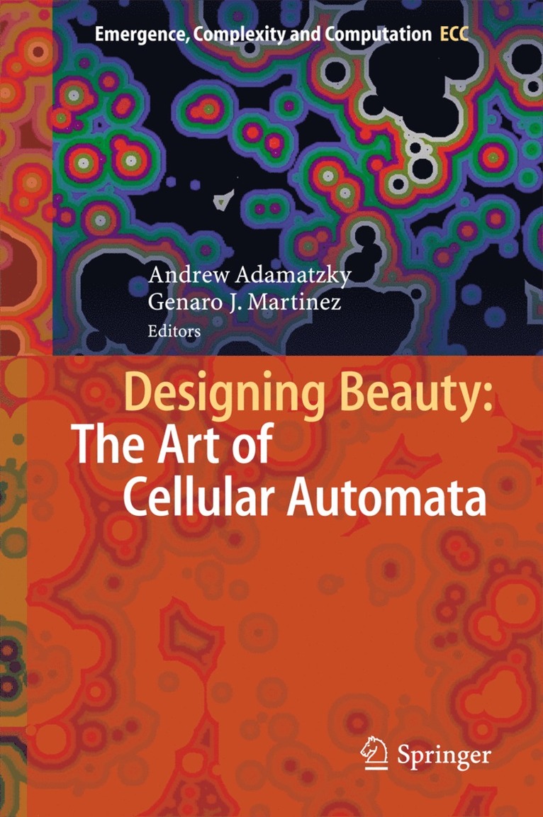 Andrew Adamatzky, Genaro J. Martínez - Designing Beauty: The Art of Cellular Automata, Inbunden
