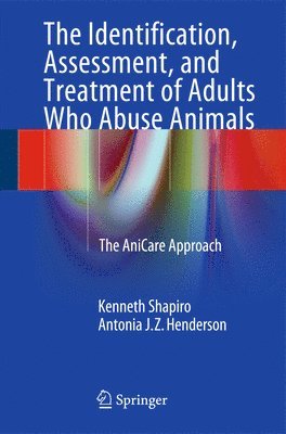 The Identification, Assessment, and Treatment of Adults Who Abuse Animals 1