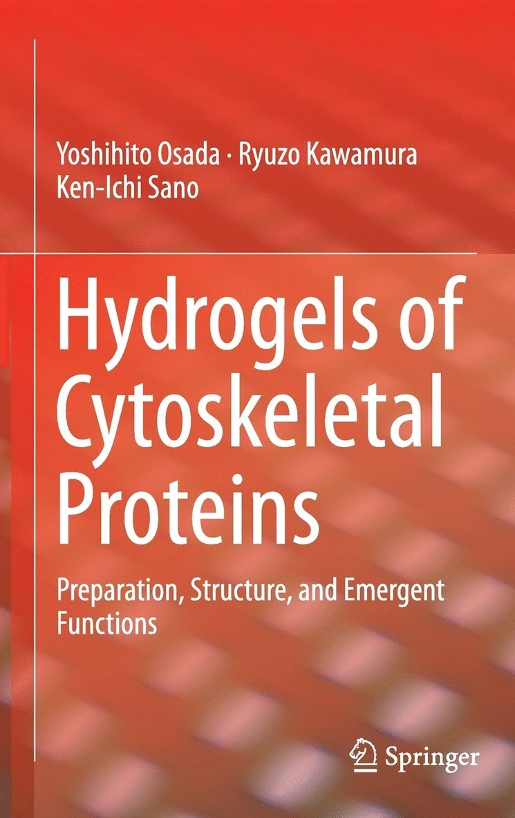 Yoshihito Osada, Ryuzo Kawamura, Ken-Ichi Sano - Hydrogels of Cytoskeletal Proteins, Inbunden