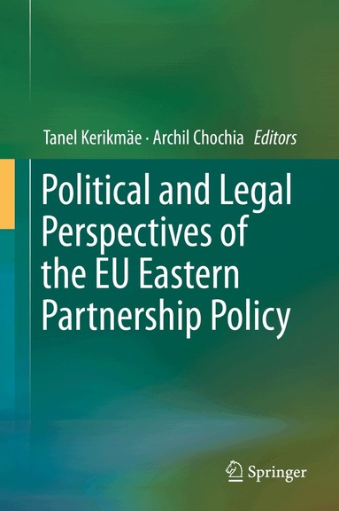 Tanel Kerikmäe, Archil Chocia - Political and Legal Perspectives of the EU Eastern Partnership Policy, Inbunden