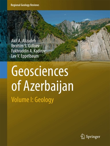 Akif A. Alizadeh, Ibrahim S. Guliyev, Fakhraddin A. Kadirov, Lev V. Eppelbaum - Geosciences of Azerbaijan, Inbunden