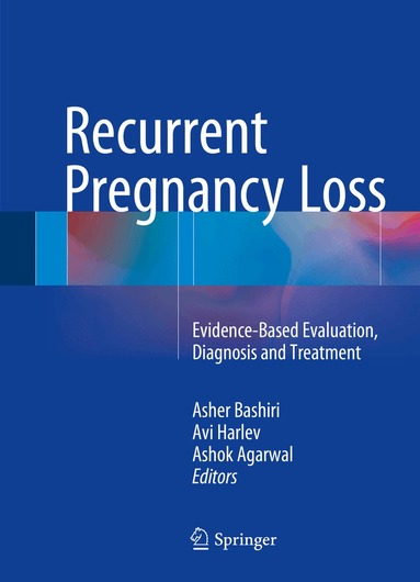 Asher Bashiri, Avi Harlev, Ashok Agarwal - Recurrent Pregnancy Loss, Inbunden