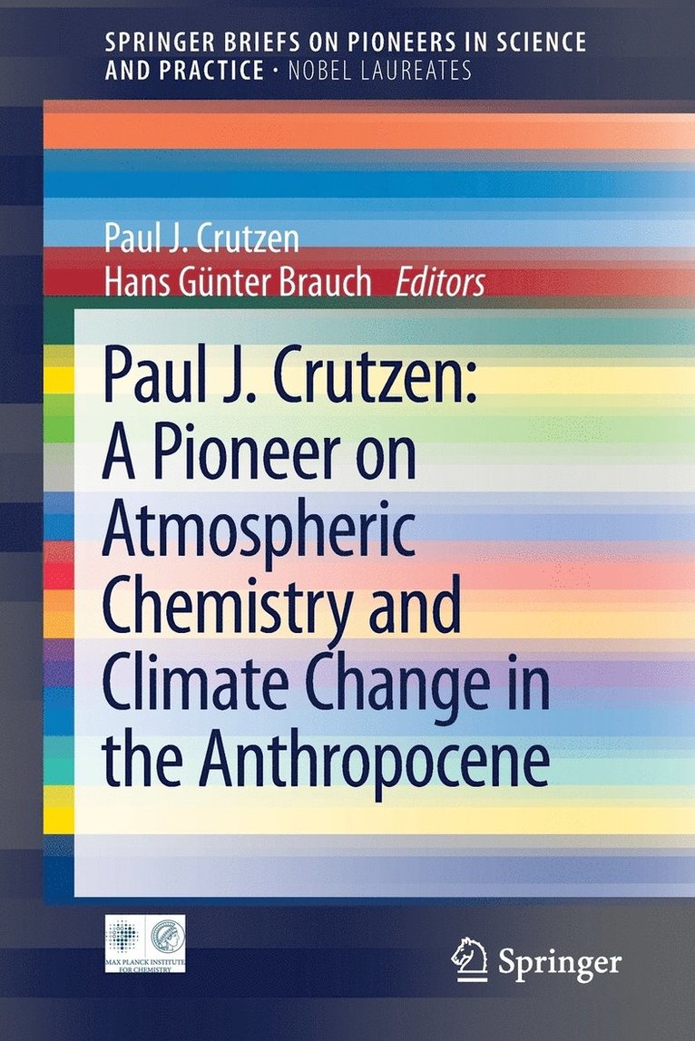 Paul J. Crutzen: A Pioneer on Atmospheric Chemistry and Climate Change in the Anthropocene 1