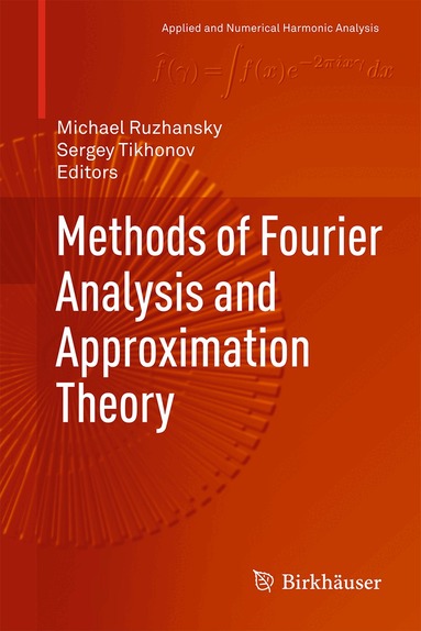 Michael Ruzhansky, Sergey Tikhonov - Methods of Fourier Analysis and Approximation Theory, Inbunden