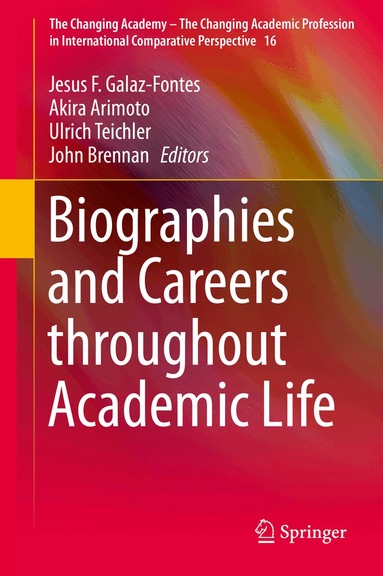 Jesús F Galaz-Fontes, Akira Arimoto, Ulrich Teichler, John Brennan - Biographies and Careers throughout Academic Life, Inbunden