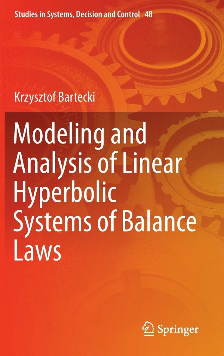 Krzysztof Bartecki - Modeling and Analysis of Linear Hyperbolic Systems of Balance Laws, Inbunden