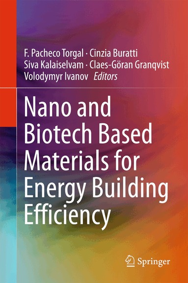 F. Pacheco Torgal, Cinzia Buratti, S. Kalaiselvam, Claes-Göran Granqvist, Volodymyr Ivanov - Nano and Biotech Based Materials for Energy Building Efficiency, Inbunden
