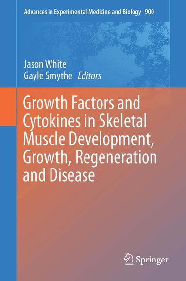 Jason White, Gayle Smythe - Growth Factors and Cytokines in Skeletal Muscle Development, Growth, Regeneration and Disease, Inbunden