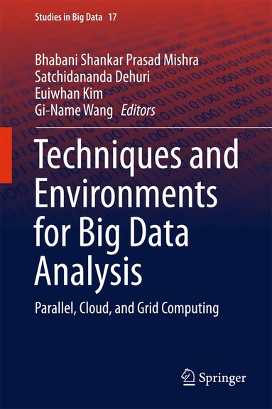 B. S.P. Mishra, Satchidananda Dehuri, Euiwhan Kim, Gi-Name Wang - Techniques and Environments for Big Data Analysis, Inbunden