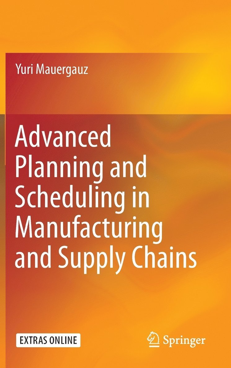 Advanced Planning and Scheduling in Manufacturing and Supply Chains 1