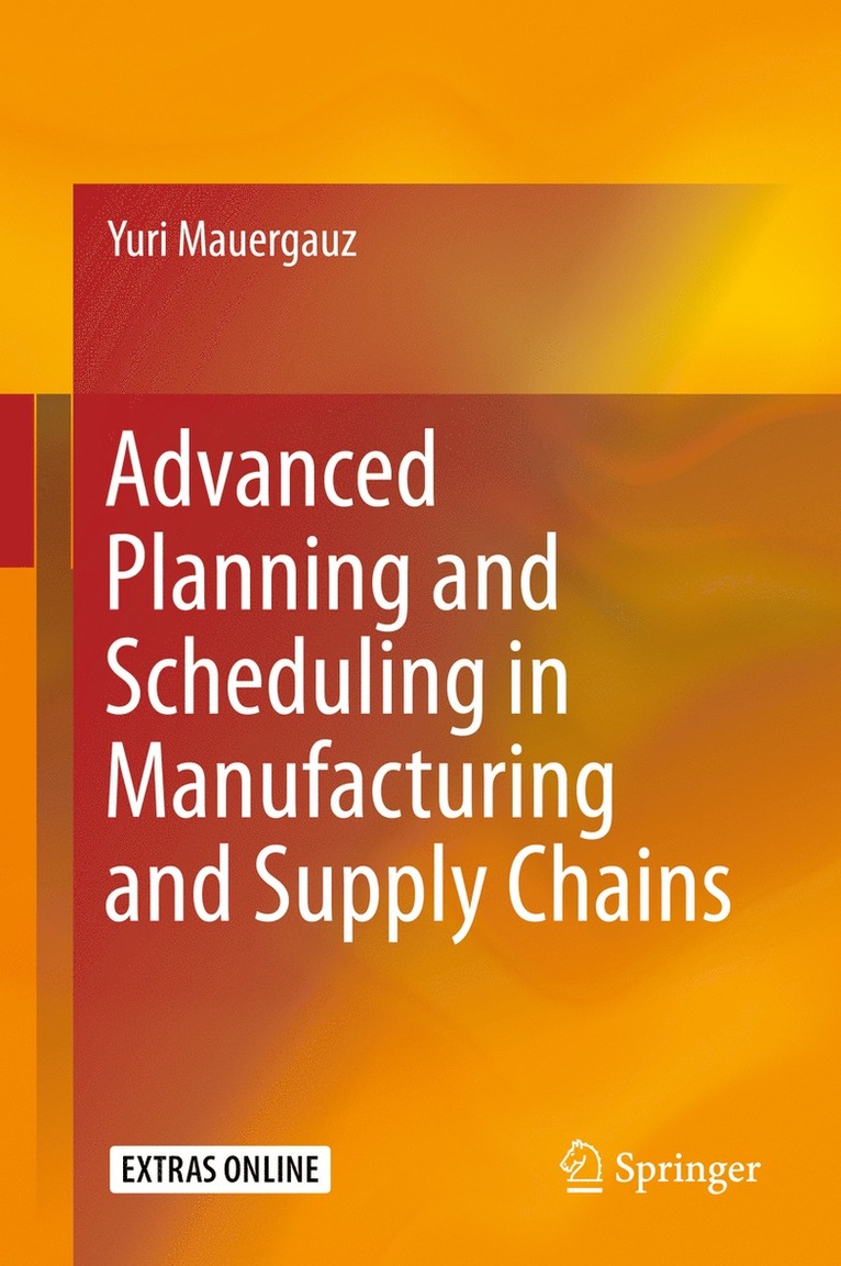 Advanced Planning and Scheduling in Manufacturing and Supply Chains 1