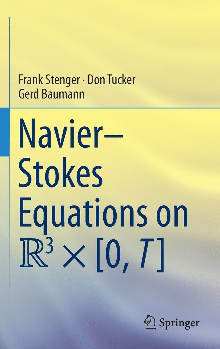 Frank Stenger, Don Tucker, Gerd Baumann - Navier–Stokes Equations on R3 × [0, T], Inbunden