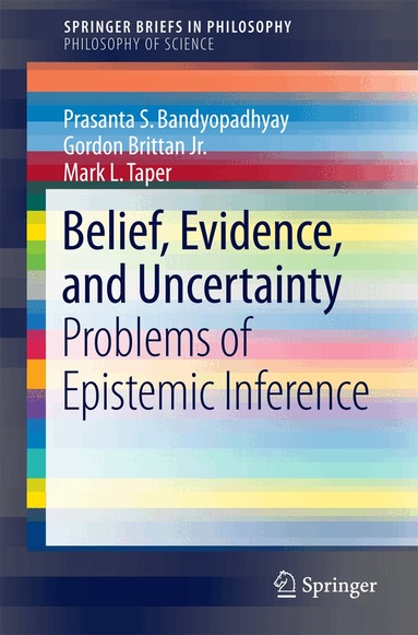 Prasanta S. Bandyopadhyay, Gordon Brittan Jr., Mark L. Taper - Belief, Evidence, and Uncertainty, Häftad