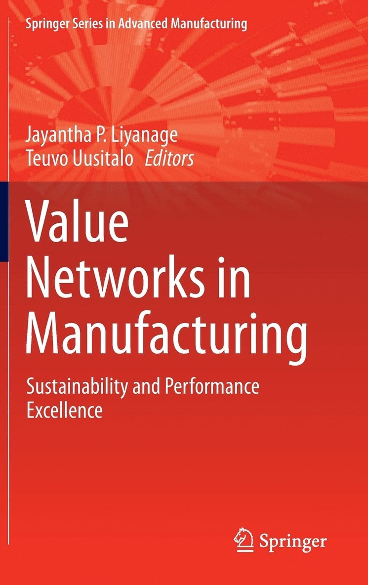 Jayantha P Liyanage, Teuvo Uusitalo, Jayantha P. Liyanage - Value Networks in Manufacturing, Inbunden