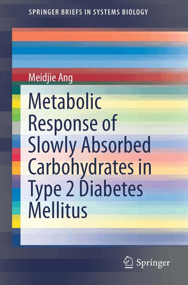 Meidjie Ang - Metabolic Response of Slowly Absorbed Carbohydrates in Type 2 Diabetes Mellitus, Häftad