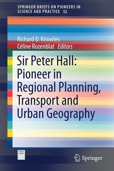 bokomslag Sir Peter Hall: Pioneer in Regional Planning, Transport and Urban Geography