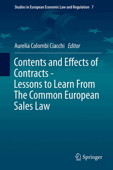 Aurelia Colombi Ciacchi - Contents and Effects of Contracts-Lessons to Learn From The Common European Sales Law, Inbunden