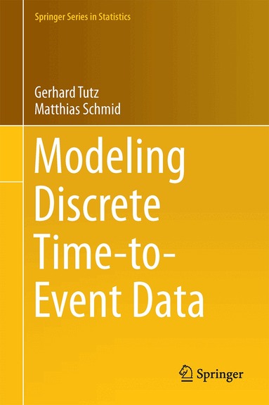 Gerhard Tutz, Matthias Schmid - Modeling Discrete Time-to-Event Data, Inbunden