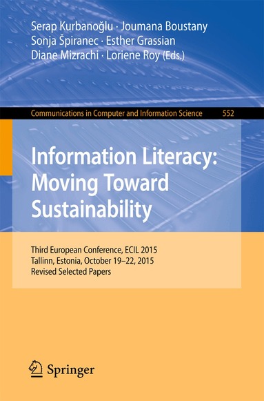 Serap Kurbanoglu, Joumana Boustany, Sonja Špiranec, Esther Grassian, Diane Mizrachi, Loriene Roy - Information Literacy: Moving Toward Sustainability, Häftad