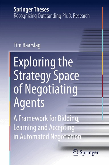 Tim Baarslag - Exploring the Strategy Space of Negotiating Agents, Inbunden