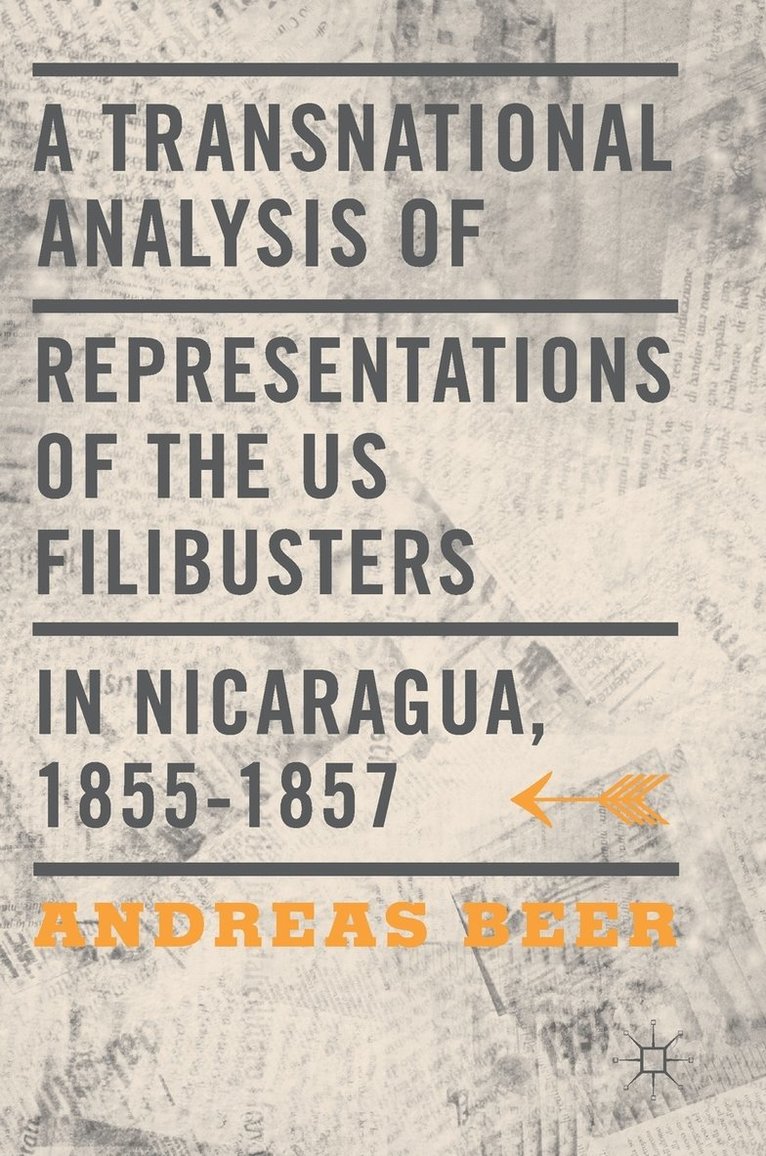 A Transnational Analysis of Representations of the US Filibusters in Nicaragua, 1855-1857 1