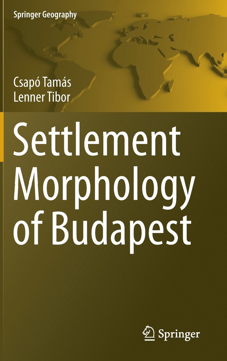 Csapó Tamás, Lenner Tibor, Lenner Tamás, Csapó - Settlement Morphology of Budapest, Inbunden