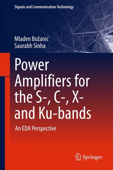 Mladen Božanić, Saurabh Sinha - Power Amplifiers for the S-, C-, X- and Ku-bands, Inbunden