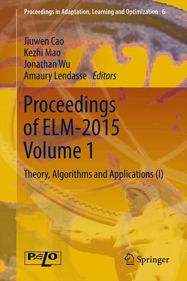 Jiuwen Cao, Kezhi Mao, Jonathan Wu, Amaury Lendasse - Proceedings of ELM-2015 Volume 1, Inbunden